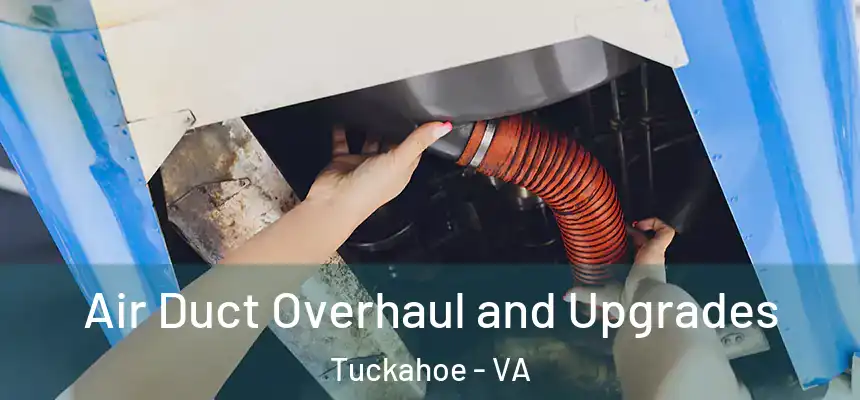  Air Duct Overhaul and Upgrades Tuckahoe - VA