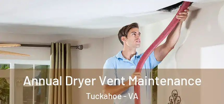  Annual Dryer Vent Maintenance Tuckahoe - VA