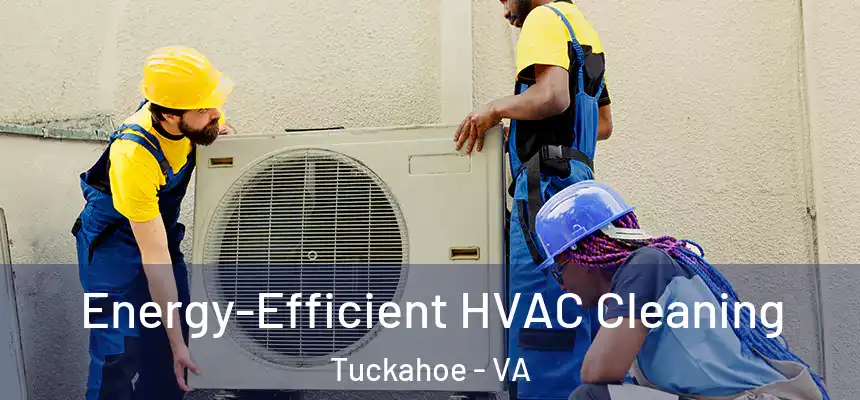  Energy-Efficient HVAC Cleaning Tuckahoe - VA