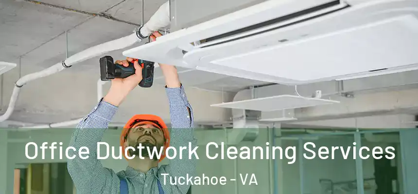  Office Ductwork Cleaning Services Tuckahoe - VA