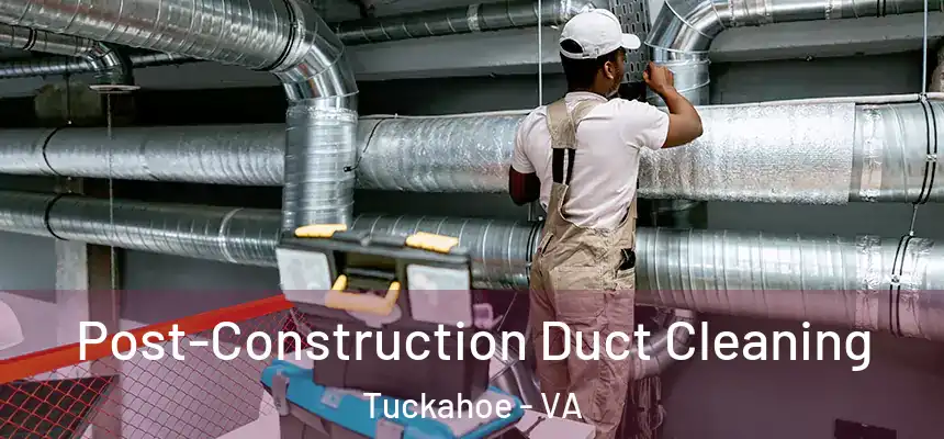  Post-Construction Duct Cleaning Tuckahoe - VA