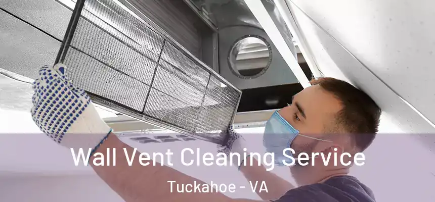  Wall Vent Cleaning Service Tuckahoe - VA