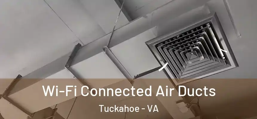  Wi-Fi Connected Air Ducts Tuckahoe - VA